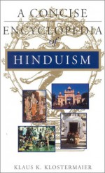 A Concise Encyclopedia of Hinduism - Klaus K. Klostermaier