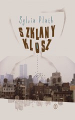 Szklany klosz - Sylvia Plath, Mira Michałowska