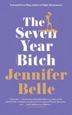 The Seven Year Bitch - Jennifer Belle