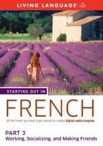 Starting Out in French: Part 3--Working, Socializing, and Making Friends - Living Language