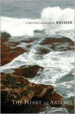 The Heart to Artemis: A Writer's Memoirs - Bryher