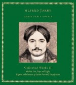 Three Early Novels (Selected Works Vol. II): 0 → ∞ - Alfred Jarry