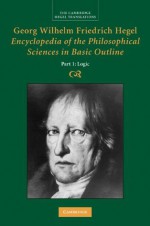 Georg Wilhelm Friedrich Hegel: Encyclopaedia of the Philosophical Sciences in Basic Outline (Cambridge Hegel Translations) - Hegel, Dahlstrom, Brinkmann, Klaus Brinkmann, Daniel O. Dahlstrom