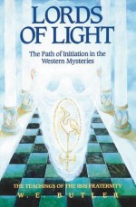 Lords of Light: The Path of Initiation in the Western Mysteries - W. E. Butler