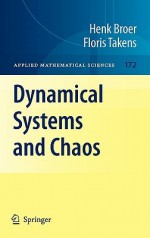 Dynamical Systems and Chaos - Henk Broer, Floris Takens