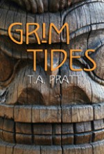 Grim Tides - T.A. Pratt, Tim Pratt
