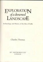 Exploration of a Drowned Landscape: Archaeology and History of the Isles of Scilly - Charles Thomas