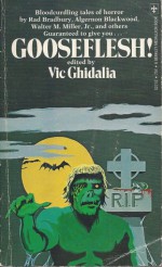 Gooseflesh! - Ray Bradbury, Robert E. Howard, Algernon Blackwood, Clark Ashton Smith, August Derleth, Walter M. Miller Jr., Vic Ghidalia, Edward Lucas White