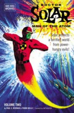 Doctor Solar, Man of the Atom Archives Volume 2 - Paul S Newman, Philip Simon, Frank Bolle, George Wilson