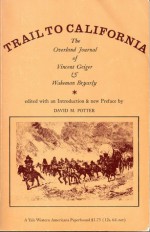 TRAIL TO CALIFORNIA THE OVERLAND JOURNAL OF VINCENT GEIGER AND WAKEMAN BRYARLY - David Morris Potter