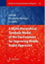 Multiple Abstraction Hierarchies for Mobile Robot Operation in Large Environments - Javier González, Juan-Antonio Fernández-Madrigal, Cipriano Galindo