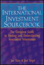 The Investment Sourcebook: The Complete Guide to Finding and Understanding Investment Information - Michael Constas, Jae K. Shim