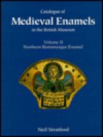 Catalogue Of Medieval Enamels In The British Museum - Neil Stratford