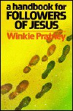 A Handbook for Followers of Jesus - Winkie Pratney