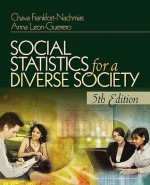 Social Statistics for a Diverse Society 5th Edition - Chava Frankfort-Nachmias, Anna Leon-Guerrero