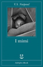 I mimi (Fabula) (Italian Edition) - V.S. Naipaul, V. Gattei