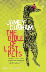 The Bible of Lost Pets - Jamey Dunham