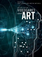 Videogames and Art: Second Edition - Andy Clarke, Grethe Mitchell