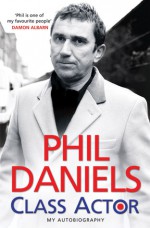 Phil Daniels - Class Actor - Phil Daniels