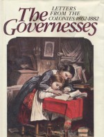 The Governesses: Letters From The Colonies 1862 1882 - Patricia Clarke