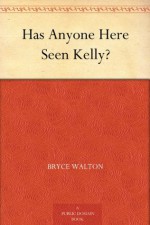 Has Anyone Here Seen Kelly? - Bryce Walton, Paul Orban