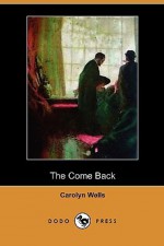 The Come Back - Carolyn Wells