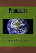 Poemandres: A Translation and Commentary - David Myatt