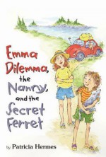 Emma Dilemma, the Nanny, and the Secret Ferret - Patricia Hermes, Abby Carter