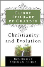 Christianity and Evolution - Pierre Teilhard de Chardin