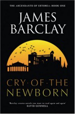 The Cry of the Newborn - James Barclay