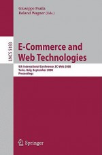 E-Commerce and Web Technologies: 9th International Conference, EC-Web 2008 Turin, Italy, September 3-4, 2008, Proceedings - Giuseppe Psaila, Roland R. Wagner