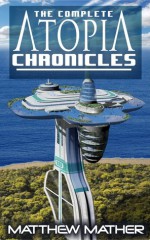 Complete Atopia Chronicles - Matthew Mather