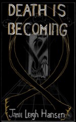 Death Is Becoming - Free ebook - Jamie Leigh Hansen