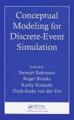 Conceptual Modeling For Discrete Event Simulation - Stewart Robinson, Roger Brooks, Kathy Kotiadis, Durk-jouke Van Der Zee