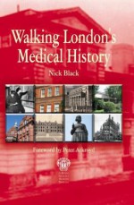 Walking London's Medical History - Nick Black