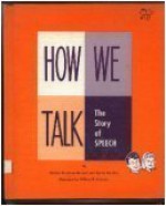 How We Talk: The Story of Speech - William Johnson, Marilyn Bennett, Sylvia Sanders