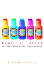 Read the Label!: Discover what's really in your food - Richard Emerson