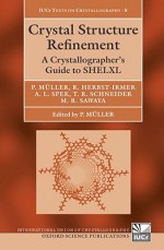 Crystal Structure Refinement: A Crystallographer's Guide to SHELXL [With CDROM] - Péter Müller