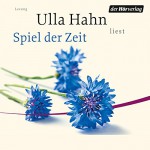 Spiel der Zeit - Ulla Hahn, Ulla Hahn, Der Hörverlag