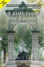 A Gift from the Enemy: A True Story of Escape in War Time Italy - Enrico Lamet