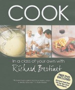 Cook in a Class of Your Own with Richard Bertinet [With DVD] - Richard Bertinet