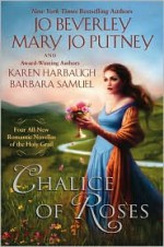 Chalice of Roses - Jo Beverley, Karen Harbaugh, Barbara Samuel, Mary Jo Putney