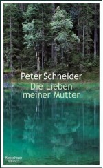 Die Lieben meiner Mutter (German Edition) - Peter Schneider