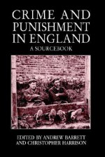 Crime and Punishment in England: A Sourcebook - John Briggs, Christopher Harrison