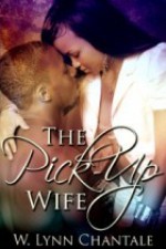 The Pick-Up Wife - W. Lynn Chantale