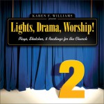 Lights, Drama, Worship! - Volume 2: Plays, Sketches, and Readings for the Church - Karen F. Williams