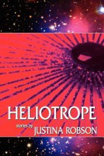 Heliotrope - Justina Robson, Adam Roberts