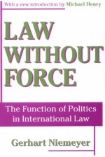 Law Without Force - Gerhart Niemeyer