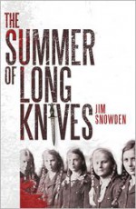 The Summer of Long Knives - Jim Snowden