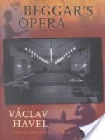 The Beggar's Opera - Václav Havel, John Gay, Paul R. Wilson